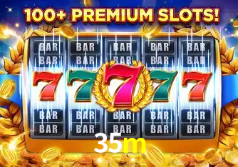 Descubra o Mundo do Cassino Online com 35m